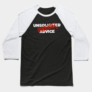 unsolicited advice quote Baseball T-Shirt